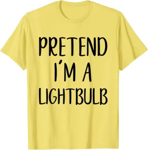 Pretend I'm A Lightbulb Costume Halloween Simple Light-Bulb T-Shirt